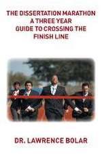 The Dissertation Marathon a Three Year Guide to Crossing the Finish Line: A Collection of Lyrical Poems