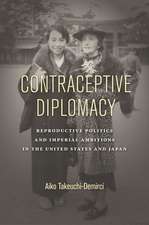 Contraceptive Diplomacy – Reproductive Politics and Imperial Ambitions in the United States and Japan