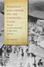 Violence and Order on the Chengdu Plain – The Story of a Secret Brotherhood in Rural China, 1939–1949