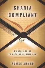 Sharia Compliant – A User`s Guide to Hacking Islamic Law