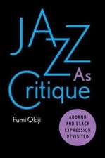 Jazz As Critique – Adorno and Black Expression Revisited