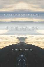 Taking Turns with the Earth – Phenomenology, Deconstruction, and Intergenerational Justice