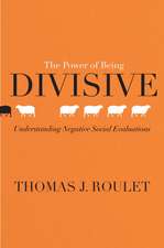 The Power of Being Divisive – Understanding Negative Social Evaluations