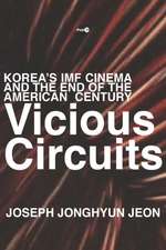 Vicious Circuits – Korea′s IMF Cinema and the End of the American Century