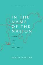 In the Name of the Nation – India and Its Northeast