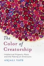 The Color of Creatorship – Intellectual Property, Race, and the Making of Americans