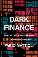 Dark Finance: Illiquidity and Authoritarianism at the Margins of Europe