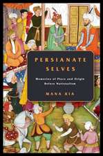 Persianate Selves – Memories of Place and Origin Before Nationalism