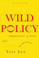 Wild Policy – Indigeneity and the Unruly Logics of Intervention