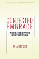 Contested Embrace – Transborder Membership Politics in Twentieth–Century Korea