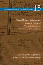 Unpublished Fragments from the Period of Thus Sp – Volume 15