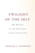 Twilight of the Self – The Decline of the Individual in Late Capitalism