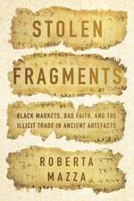 Stolen Fragments – Black Markets, Bad Faith, and the Illicit Trade in Ancient Artefacts