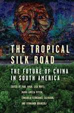 The Tropical Silk Road – The Future of China in South America