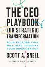 The CEO Playbook for Strategic Transformation – Four Factors That Will Make or Break Your Organization