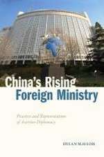 China`s Rising Foreign Ministry – Practices and Representations of Assertive Diplomacy