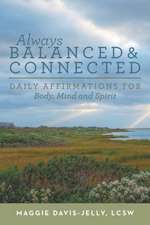 Always Balanced and Connected: Daily Affirmations for Body, Mind and Spirit