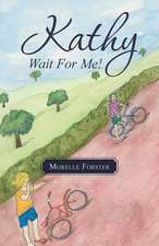 Kathy, Wait for Me!: Inspiration for Daily Living