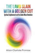 The Lamb Slain with a Golden Cut: Spiritual Enlightenment and the Golden Mean Revelation