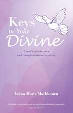 Keys to Your Divine: A Road to Fearlessness and Transformational Recovery