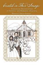 Created in Their Image: Evangelical Protestantism in Antigua and Barbados, 1834-1914