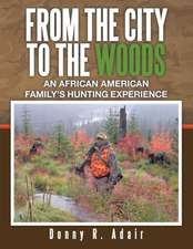 From the City to the Woods: An African American Family's Hunting Experience