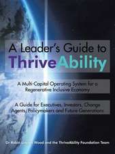 A Leader's Guide to Thriveability: A Multi-Capital Operating System for a Regenerative Inclusive Economy