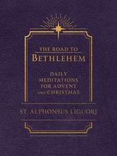 The Road to Bethlehem: Daily Meditations for Advent and Christmas