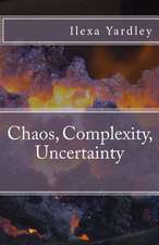 Chaos, Complexity, Uncertainty