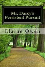 Mr. Darcy's Persistent Pursuit