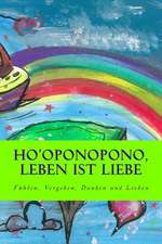 Ho'oponopono, Leben Ist Liebe