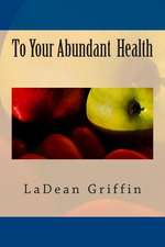 To Your Abundant Health