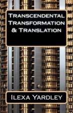 Transcendental Transformation & Translation