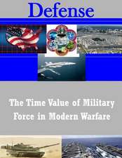 The Time Value of Military Force in Modern Warfare