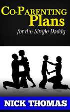 Co-Parenting Plans for the Single Daddy