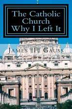 The Catholic Church, Why I Left It