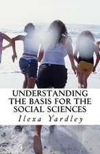 Understanding the Basis for the Social Sciences