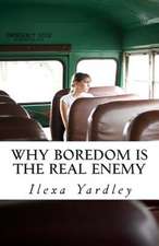 Why Boredom Is the Real Enemy