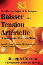 85 Recettes de Repas Et de Jus Pour Baisser Votre Tension Arterielle Et Vous Per