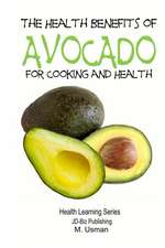 Health Benefits of Avocado - For Cooking and Health