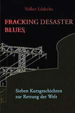 Fracking Desaster Blues