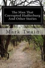 The Man That Corrupted Hadleyburg and Other Stories