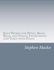 Solo Works for Wind, Brass, Bells, and String Instruments and Voice with Piano