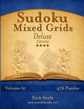 Sudoku Mixed Grids Deluxe - Extreme - Volume 61 - 476 Logic Puzzles