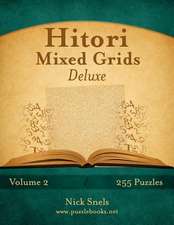 Hitori Mixed Grids Deluxe - Volume 2 - 255 Logic Puzzles