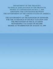 Department of the Treasury Technical Explanation of the Protocol Signed at Copenhagen on May 2, 2006