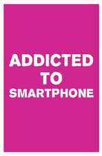 Addicted to Smartphone