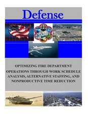 Optimizing Fire Department Operations Through Work Schedule Analysis, Alternative Staffing, and Nonproductive Time Reduction