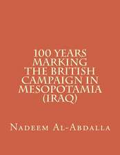 100 Years Marking the British Campaign in Mesopotamia (Iraq)