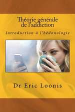 Theorie Generale de L'Addiction